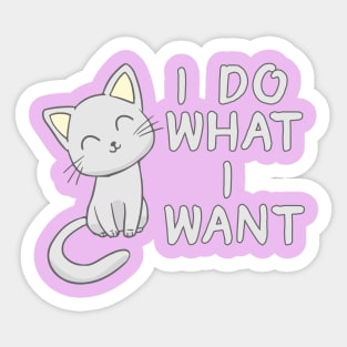 Cute Cat I Do What I Want Sticker